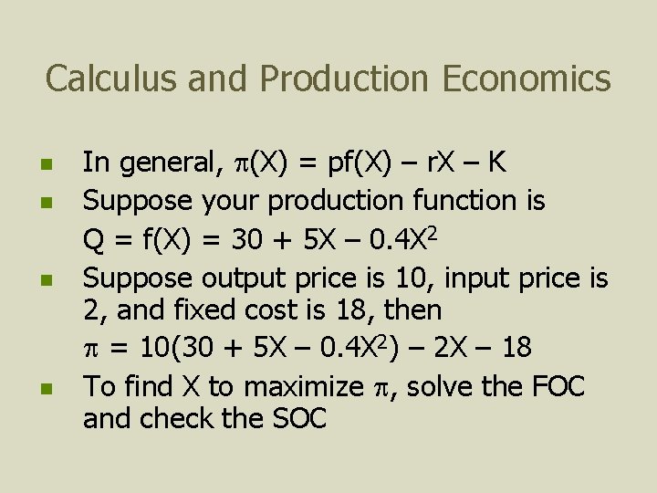 Calculus and Production Economics n n In general, p(X) = pf(X) – r. X