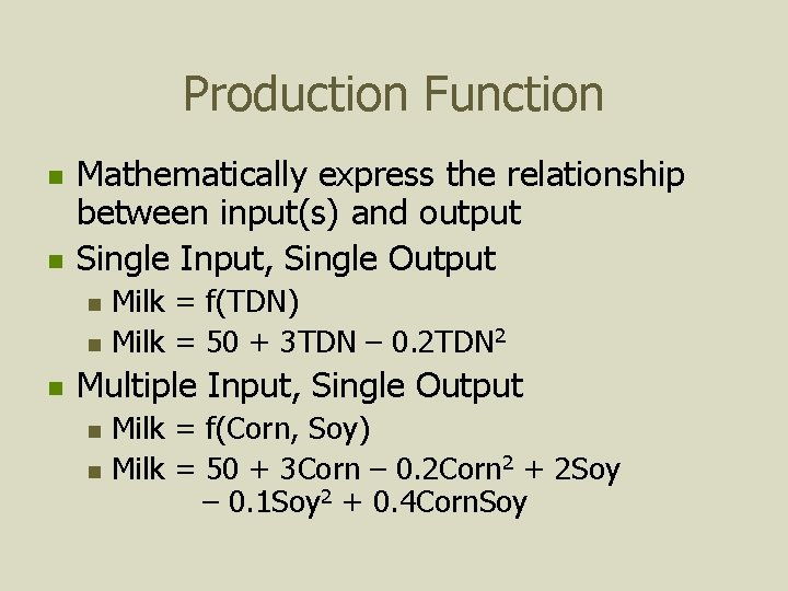 Production Function n n Mathematically express the relationship between input(s) and output Single Input,