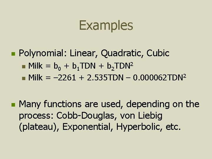 Examples n Polynomial: Linear, Quadratic, Cubic n n n Milk = b 0 +