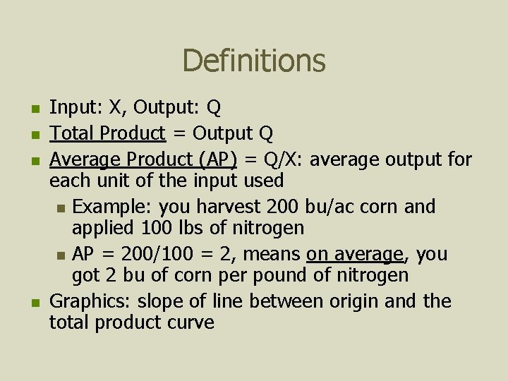 Definitions n n Input: X, Output: Q Total Product = Output Q Average Product