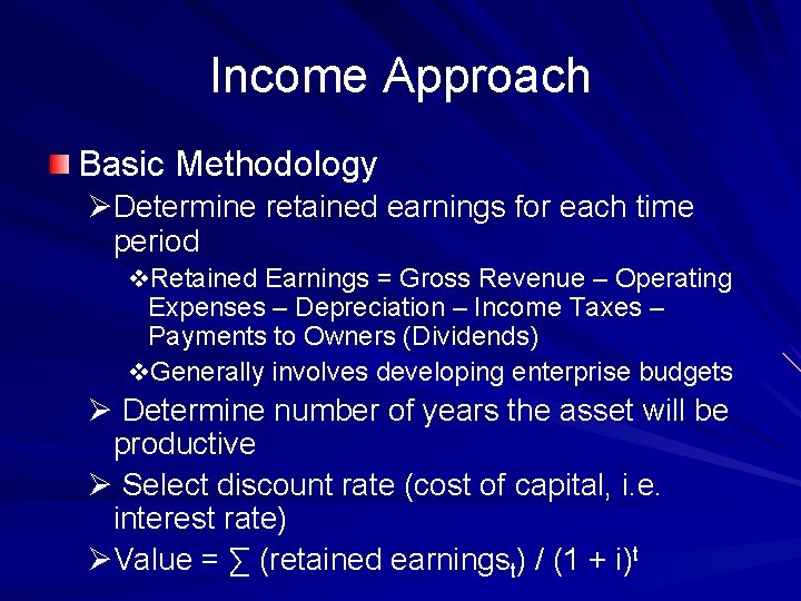 Income Approach Basic Methodology ØDetermine retained earnings for each time period v. Retained Earnings