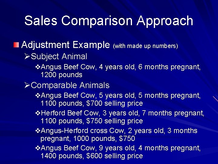 Sales Comparison Approach Adjustment Example (with made up numbers) ØSubject Animal v. Angus Beef