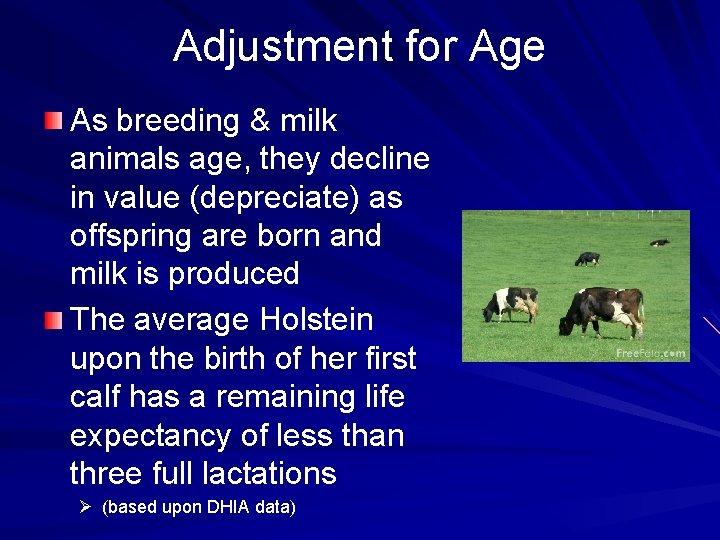 Adjustment for Age As breeding & milk animals age, they decline in value (depreciate)