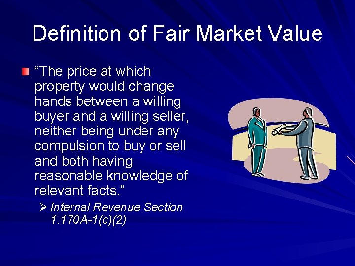 Definition of Fair Market Value “The price at which property would change hands between