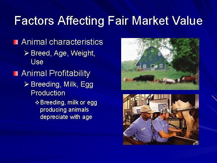 Factors Affecting Fair Market Value Animal characteristics Ø Breed, Age, Weight, Use Animal Profitability