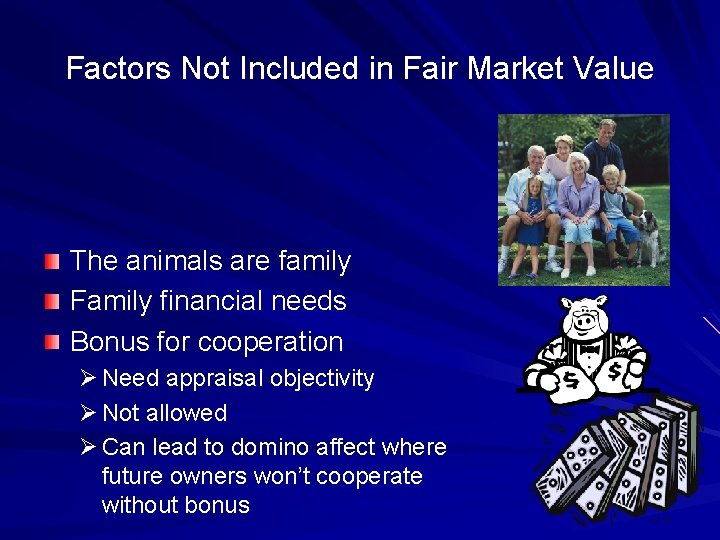 Factors Not Included in Fair Market Value The animals are family Family financial needs