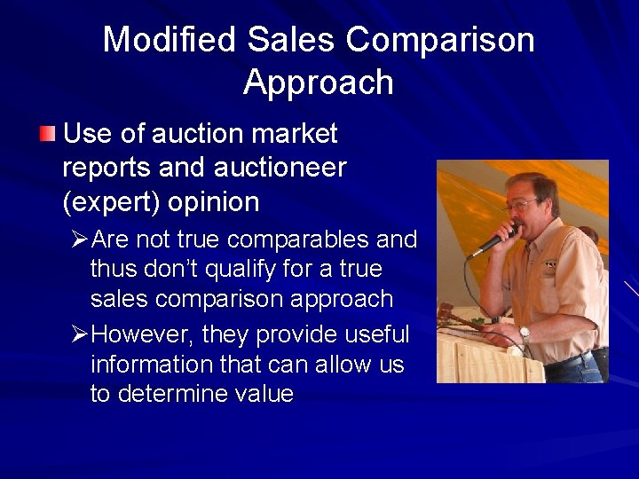 Modified Sales Comparison Approach Use of auction market reports and auctioneer (expert) opinion ØAre