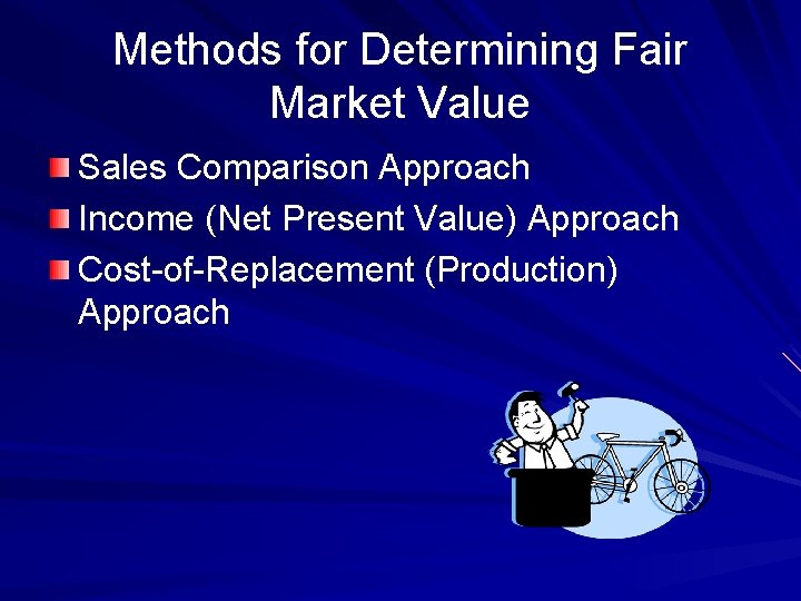 Methods for Determining Fair Market Value Sales Comparison Approach Income (Net Present Value) Approach