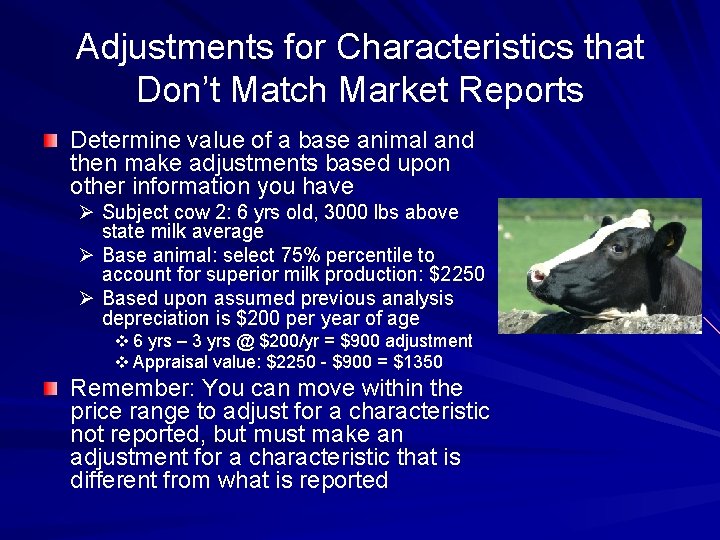 Adjustments for Characteristics that Don’t Match Market Reports Determine value of a base animal