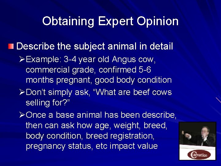 Obtaining Expert Opinion Describe the subject animal in detail ØExample: 3 -4 year old