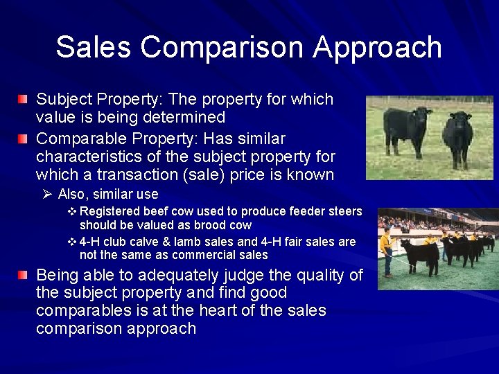 Sales Comparison Approach Subject Property: The property for which value is being determined Comparable