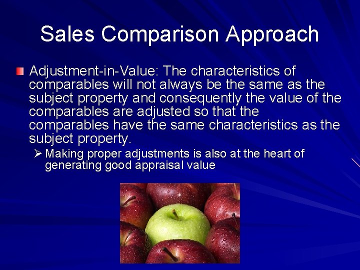 Sales Comparison Approach Adjustment-in-Value: The characteristics of comparables will not always be the same