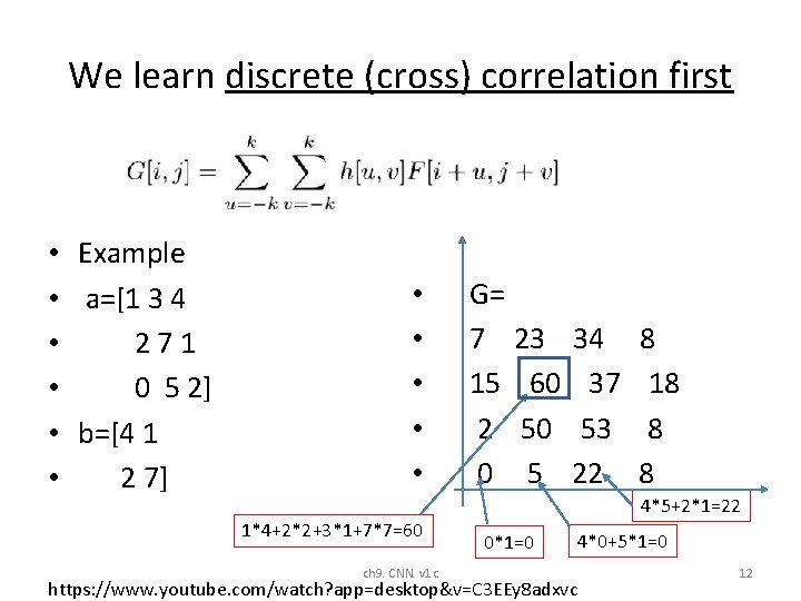 We learn discrete (cross) correlation first • G= • Example • a=[1 3 4 We learn discrete (cross) correlation first • G= • Example • a=[1 3 4