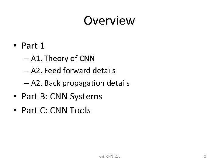 Overview • Part 1 – A 1. Theory of CNN – A 2. Feed Overview • Part 1 – A 1. Theory of CNN – A 2. Feed