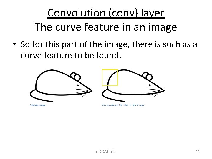 Convolution (conv) layer The curve feature in an image • So for this part Convolution (conv) layer The curve feature in an image • So for this part