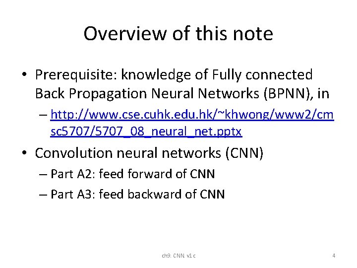 Overview of this note • Prerequisite: knowledge of Fully connected Back Propagation Neural Networks Overview of this note • Prerequisite: knowledge of Fully connected Back Propagation Neural Networks