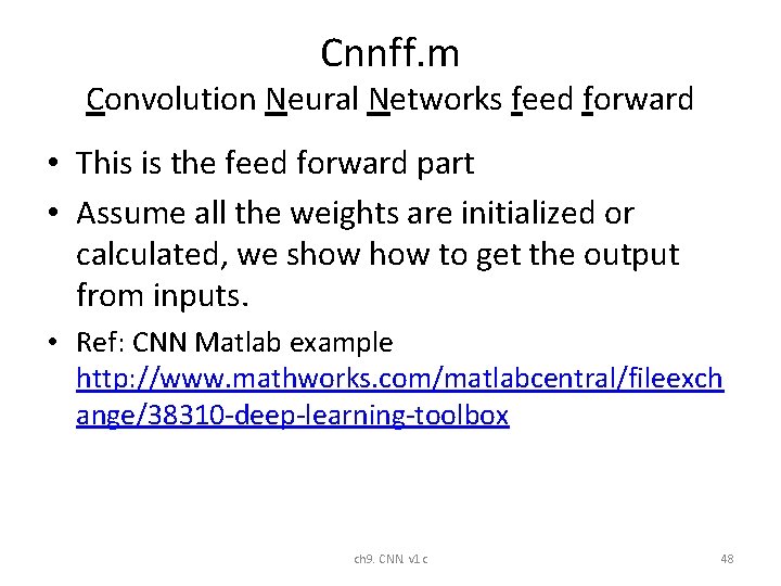 Cnnff. m Convolution Neural Networks feed forward • This is the feed forward part Cnnff. m Convolution Neural Networks feed forward • This is the feed forward part
