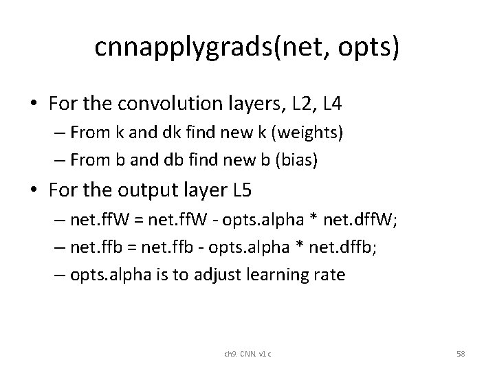 cnnapplygrads(net, opts) • For the convolution layers, L 2, L 4 – From k cnnapplygrads(net, opts) • For the convolution layers, L 2, L 4 – From k
