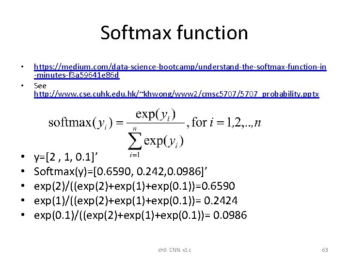Softmax function • • https: //medium. com/data-science-bootcamp/understand-the-softmax-function-in -minutes-f 3 a 59641 e 86 d Softmax function • • https: //medium. com/data-science-bootcamp/understand-the-softmax-function-in -minutes-f 3 a 59641 e 86 d