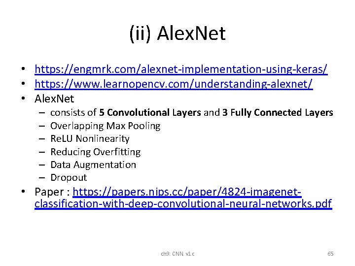 (ii) Alex. Net • https: //engmrk. com/alexnet-implementation-using-keras/ • https: //www. learnopencv. com/understanding-alexnet/ • Alex. (ii) Alex. Net • https: //engmrk. com/alexnet-implementation-using-keras/ • https: //www. learnopencv. com/understanding-alexnet/ • Alex.