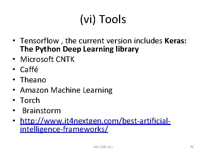 (vi) Tools • Tensorflow , the current version includes Keras: The Python Deep Learning (vi) Tools • Tensorflow , the current version includes Keras: The Python Deep Learning