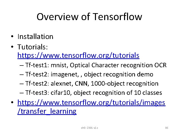 Overview of Tensorflow • Installation • Tutorials: https: //www. tensorflow. org/tutorials – Tf-test 1: Overview of Tensorflow • Installation • Tutorials: https: //www. tensorflow. org/tutorials – Tf-test 1: