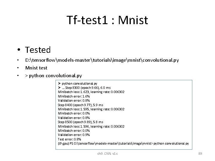 Tf-test 1 : Mnist • Tested • • • D: tensorflowmodels-mastertutorialsimagemnistconvolutional. py Mnist test Tf-test 1 : Mnist • Tested • • • D: tensorflowmodels-mastertutorialsimagemnistconvolutional. py Mnist test