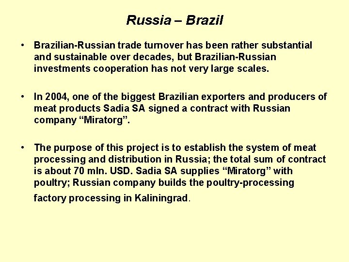 Russia – Brazil • Brazilian-Russian trade turnover has been rather substantial and sustainable over