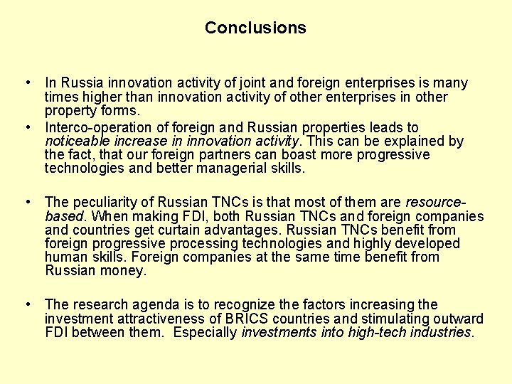 Conclusions • In Russia innovation activity of joint and foreign enterprises is many times