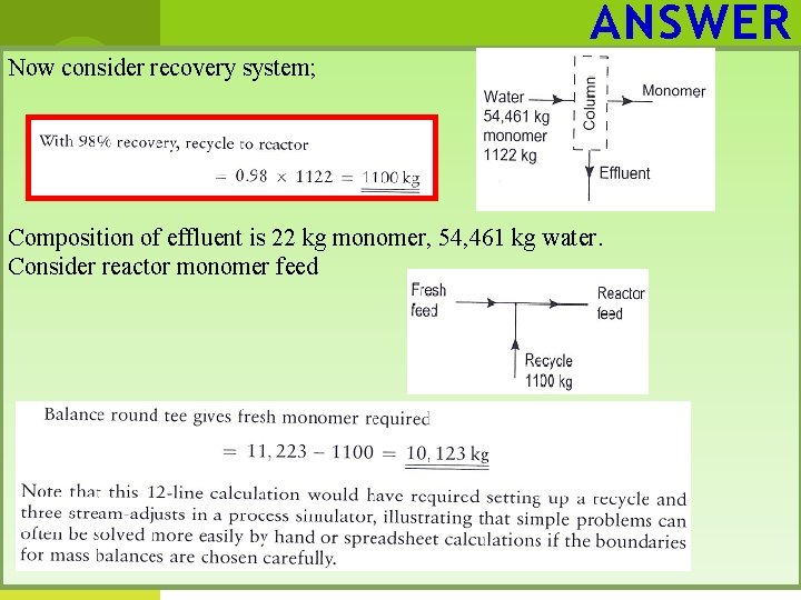ANSWER Now consider recovery system; Composition of effluent is 22 kg monomer, 54, 461