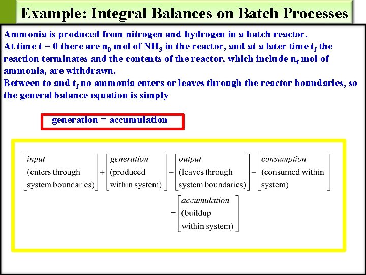 Example: Integral Balances on Batch Processes Ammonia is produced from nitrogen and hydrogen in