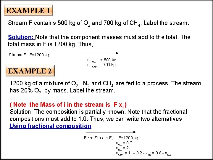 EXAMPLE 1 Stream F contains 500 kg of O 2 and 700 kg of