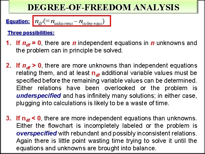 DEGREE-OF-FREEDOM ANALYSIS Equation: ndf (= nunknowns – nindep eqns) Three possibilities: 1. If ndf