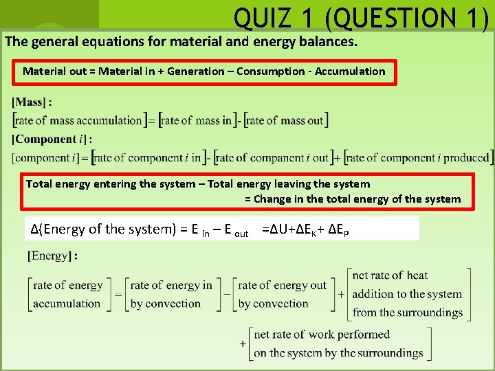 QUIZ 1 (QUESTION 1) The general equations for material and energy balances. Material out