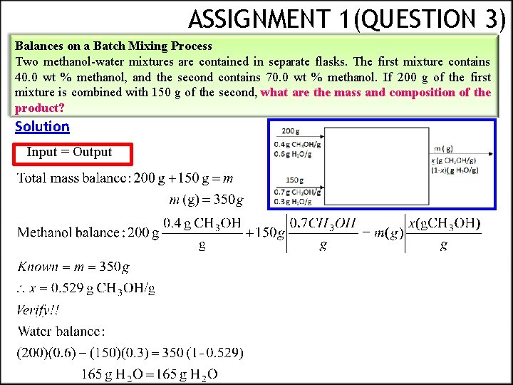 ASSIGNMENT 1(QUESTION 3) Balances on a Batch Mixing Process Two methanol-water mixtures are contained