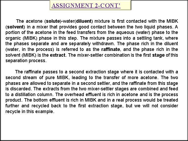 ASSIGNMENT 2 -CONT’ The acetone (solute)-water(diluent) mixture is first contacted with the MIBK (solvent)