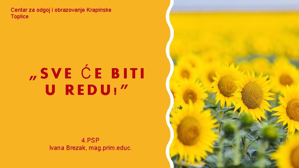 Centar za odgoj i obrazovanje Krapinske Toplice „SVE ĆE BITI U REDU!” 4. PSP