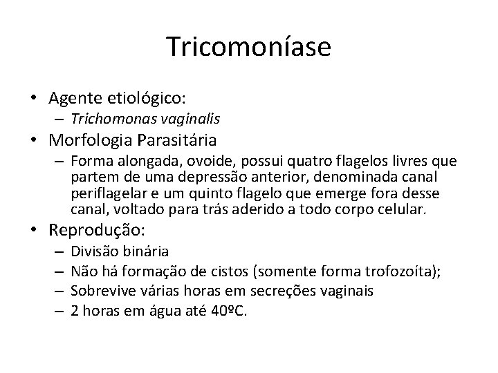 Tricomoníase • Agente etiológico: – Trichomonas vaginalis • Morfologia Parasitária – Forma alongada, ovoide,