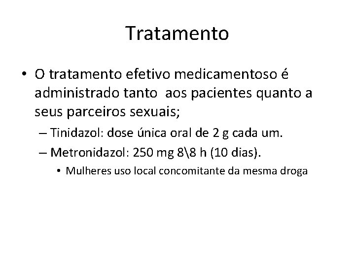 Tratamento • O tratamento efetivo medicamentoso é administrado tanto aos pacientes quanto a seus