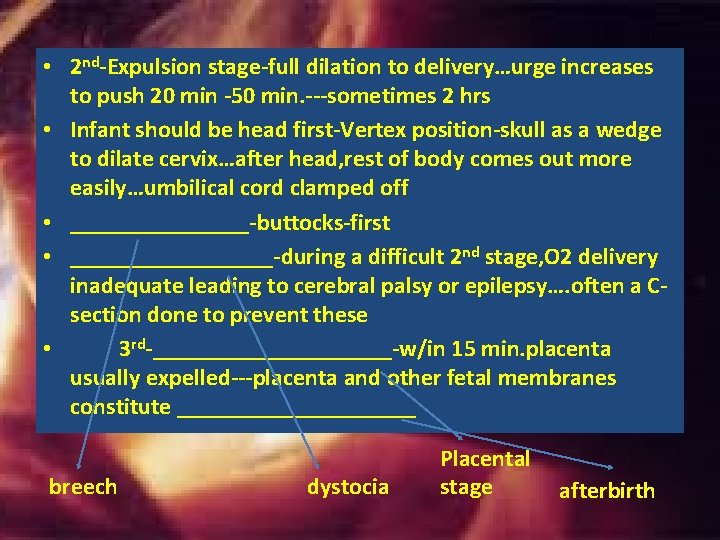• 2 nd-Expulsion stage-full dilation to delivery…urge increases to push 20 min -50 • 2 nd-Expulsion stage-full dilation to delivery…urge increases to push 20 min -50