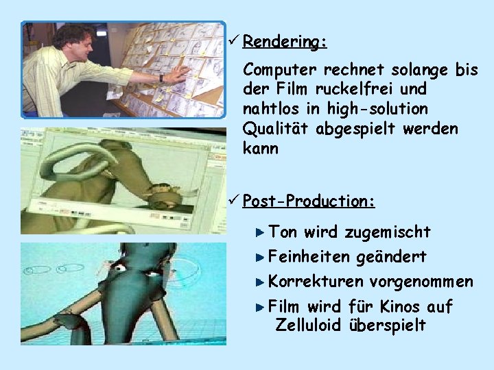 ü Rendering: Computer rechnet solange bis der Film ruckelfrei und nahtlos in high-solution Qualität