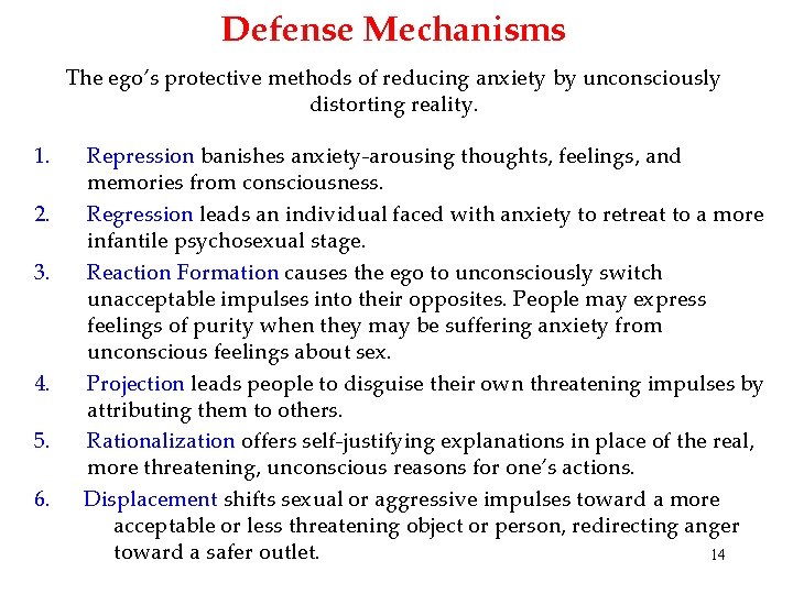 Defense Mechanisms The ego’s protective methods of reducing anxiety by unconsciously distorting reality. 1.