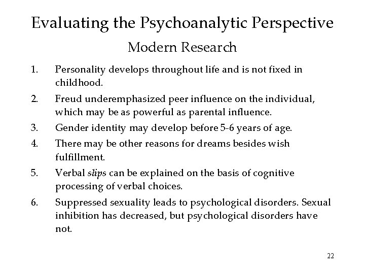 Evaluating the Psychoanalytic Perspective Modern Research 1. Personality develops throughout life and is not