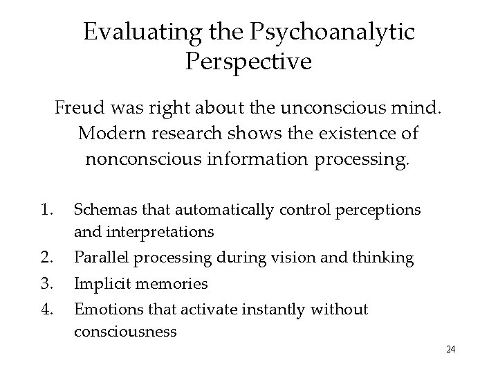 Evaluating the Psychoanalytic Perspective Freud was right about the unconscious mind. Modern research shows