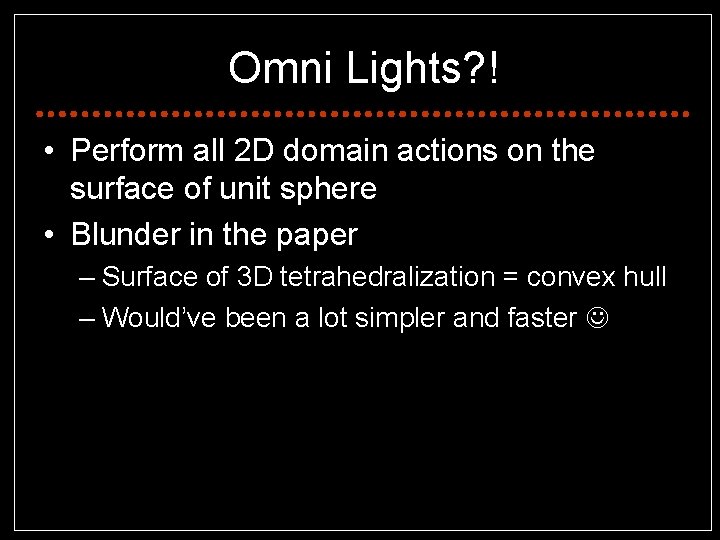 Omni Lights? ! • Perform all 2 D domain actions on the surface of