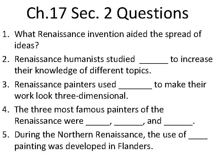 Ch. 17 Sec. 2 Questions 1. What Renaissance invention aided the spread of ideas?