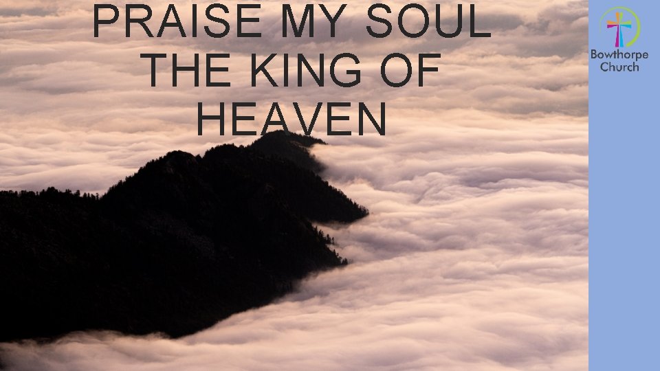 PRAISE MY SOUL THE KING OF HEAVEN 