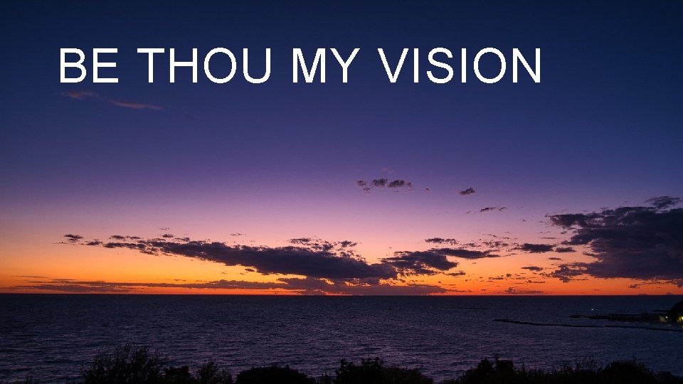 BE THOU MY VISION 
