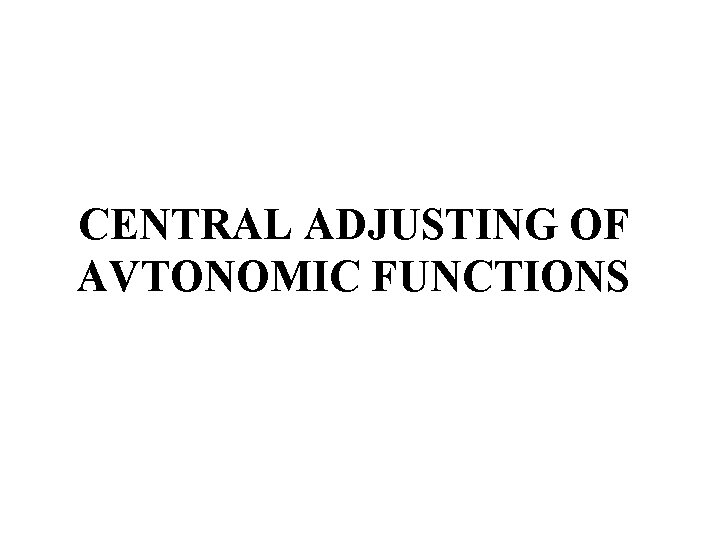 CENTRAL ADJUSTING OF AVTONOMIC FUNCTIONS Levels of ANS