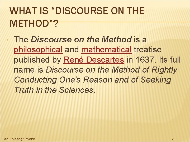 WHAT IS “DISCOURSE ON THE METHOD”? The Discourse on the Method is a philosophical